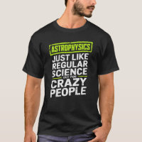 Astrophysics Crazy People Astrophysicist