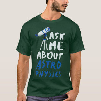 Astrophysics Funny Astrophysicist 14 T-Shirt