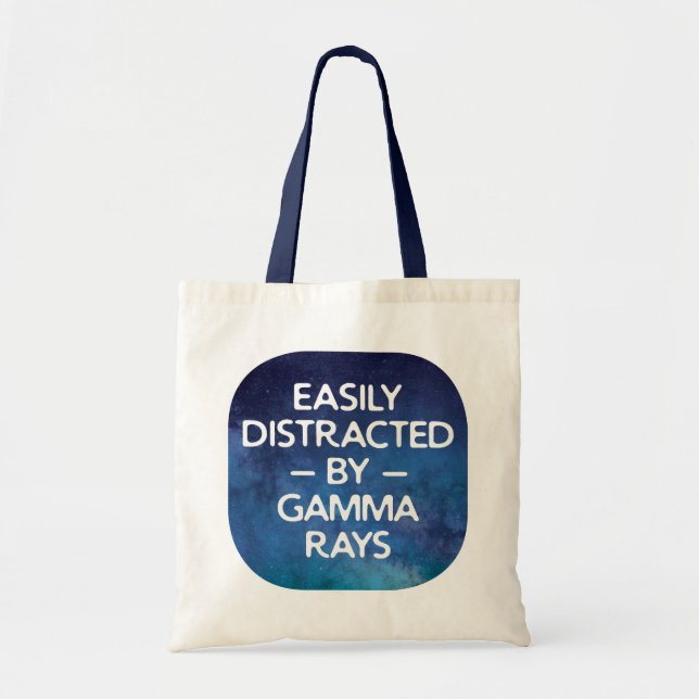 Astrophysics Humour Distracted By Gamma Rays Tote Bag (Front)