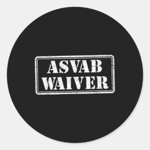 Asvab Waiver Military Veteran Humour Funny Asvab W Classic Round Sticker