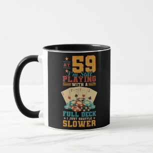 At 59 Playing With Full Deck 59th Birthday Poker Mug