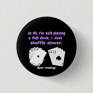 At 90 I'm Still Playing With A Full Deck 3 Cm Round Badge