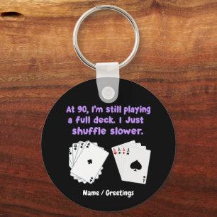 At 90 I'm Still Playing With A Full Deck Key Ring