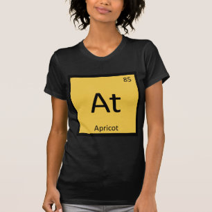 At - Apricot Fruit Chemistry Periodic Table Symbol T-Shirt