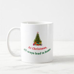 At Christmas all ways lead home xmas tree decor Coffee Mug