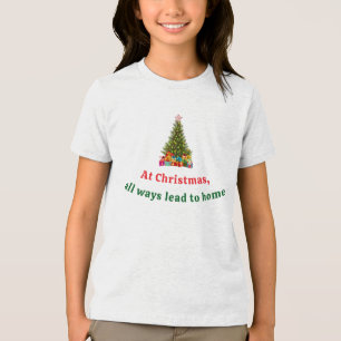At Christmas All Ways Lead to Home Tri-Blend Shirt