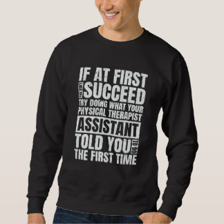 At First You Don't Succeed PT Physical Therapist A Sweatshirt