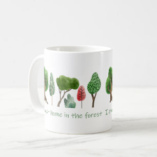 At Home in the Forest Inspirational Quote  Coffee Mug