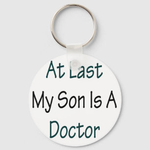 At Last My Son Is A Doctor Key Ring