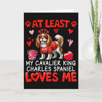 At Least Cavalier King Charles Spaniel Loving Me V Card