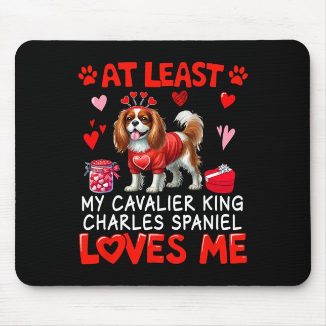 At Least Cavalier King Charles Spaniel Loving Me V Mouse Pad (Front)