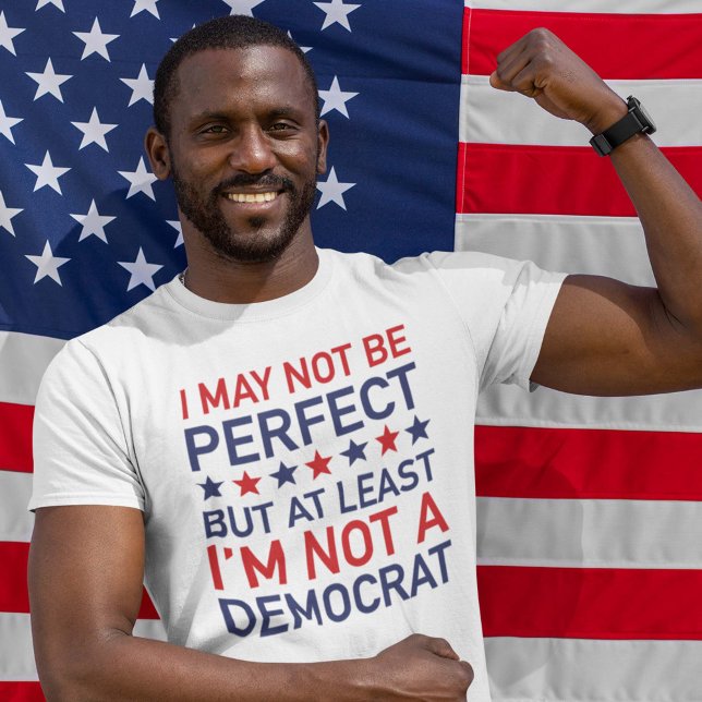 At Least I'm Not A Democrat T-Shirt (Creator Uploaded)