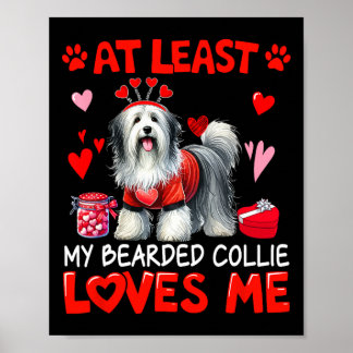At Least My Bearded Collie Loving Me Valentine's S Poster