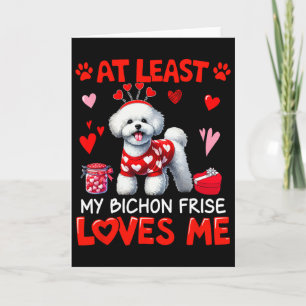 At Least My Bichon Frise Loving Me Valentine's Sin Card