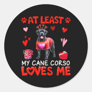 At Least My Cane Corso Loving Me Valentine's Singl Classic Round Sticker