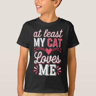 At Least My Cat Loves Me Funny Anti-valentine Sing T-Shirt