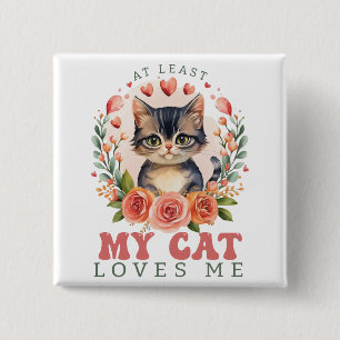At Least My Cat Loves Me Valentine's  15 Cm Square Badge