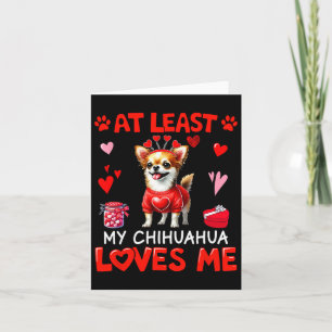 At Least My Chihuahua Loving Me Valentine's Single Card