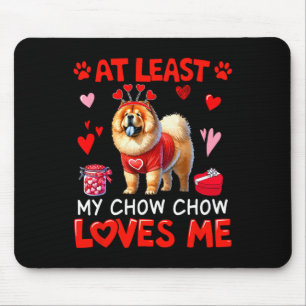 At Least My Chow Chow Loving Me Valentine's Single Mouse Pad