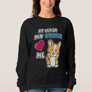 At Least My Corgi Loves Me Cute Winking Puppy Dog Sweatshirt