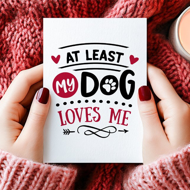 At Least My Dog Loves Me Anti Valentine's Day Holiday Card (Creator Uploaded)