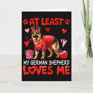 At Least My German Shepherd Loving Me Valentine's Card