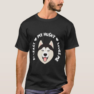 At Least My Husky Loves Me     T-Shirt