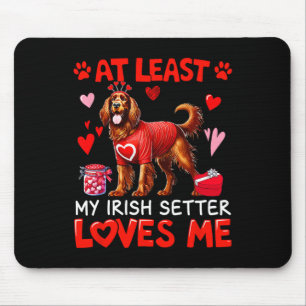 At Least My Irish Setter Loving Me Valentine's Sin Mouse Pad