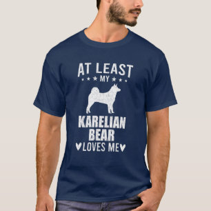 At Least My Karelian Bear Loves Me Dog Lover T-Shirt