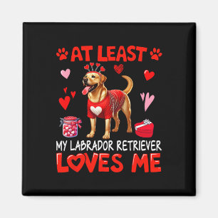 At Least My Labrador Retriever Loving Me Valentine Magnet