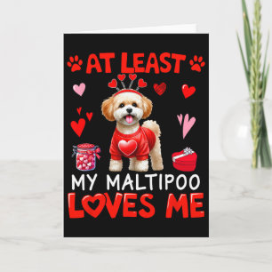 At Least My Maltipoo Loving Me Valentine's Single Card