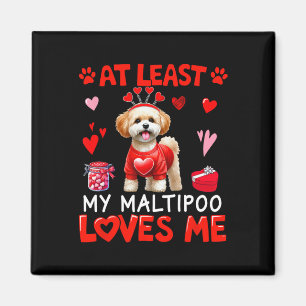 At Least My Maltipoo Loving Me Valentine's Single  Magnet