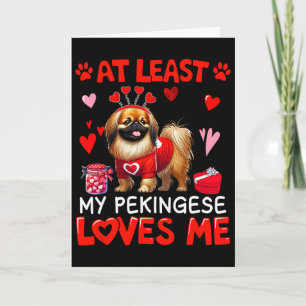 At Least My Pekingese Loving Me Valentine's Single Card