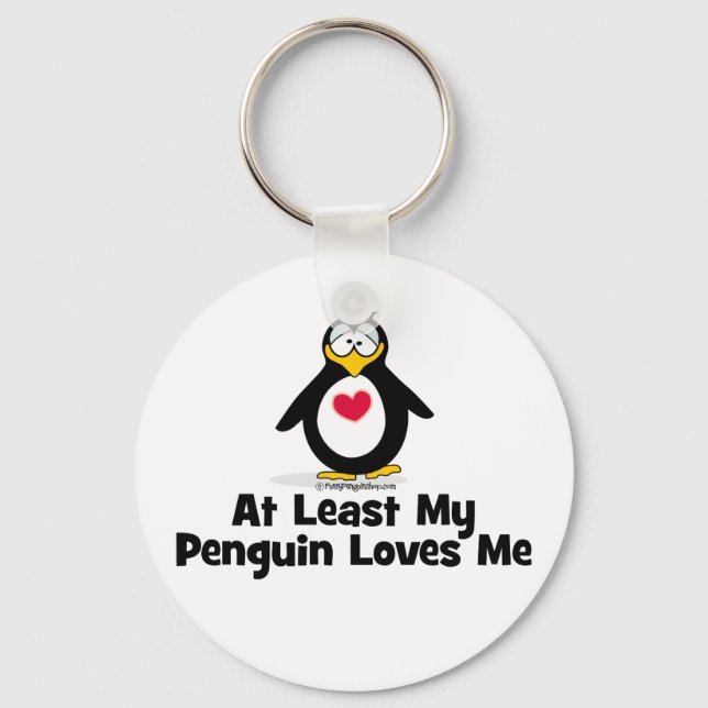 At Least My Penguin Loves Me Key Ring (Front)