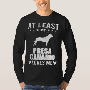 At Least My Presa Canario Loves Me Dog T-Shirt