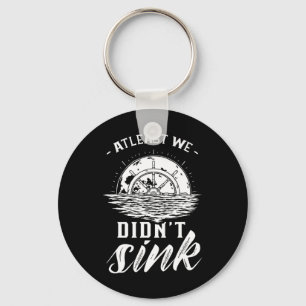 At Least We Didn't Sink Captain Ship Skipper Boat Key Ring