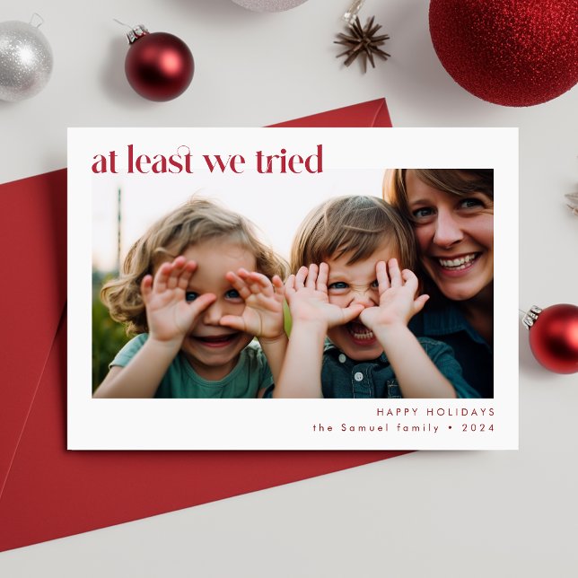 At Least We Tried | Funny Family Photo Christmas Holiday Card (Creator Uploaded)