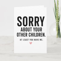 At least you have me! Funny Quote Mother's Day 