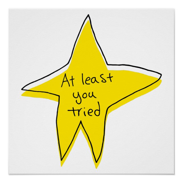 At Least You Tried - Yellow Star Poster (Front)