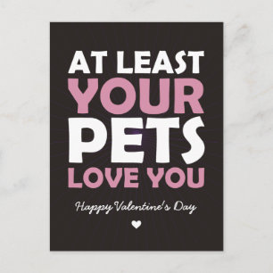At Least Your Pets Love You Holiday Postcard