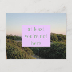 at least you're not here postcard