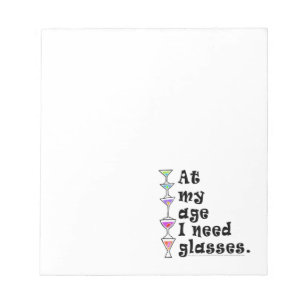 At My Age I Need GLASSES (Cocktail Humour) Notepad
