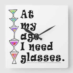 At My Age I Need GLASSES (Cocktail Humour) Square Wall Clock