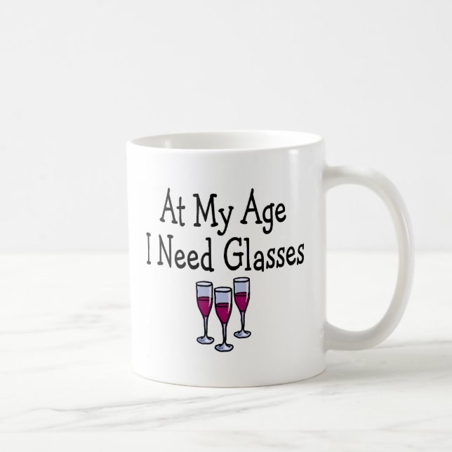 At My Age I Need Glasses Coffee Mug (Right)