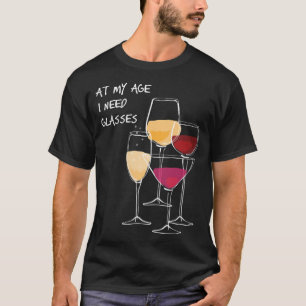 At my age I need glasses funny drinking pun alcoho T-Shirt