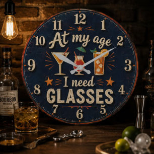 At My Age I Need Glasses Funny Large Clock