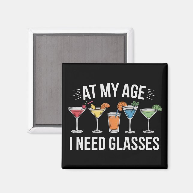 At My Age I Need Glasses Funny Wine Alcool Magnet (Front/Back)