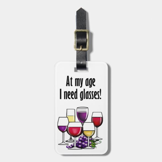 At My Age I Need Glasses! Luggage Tag (Front Vertical)