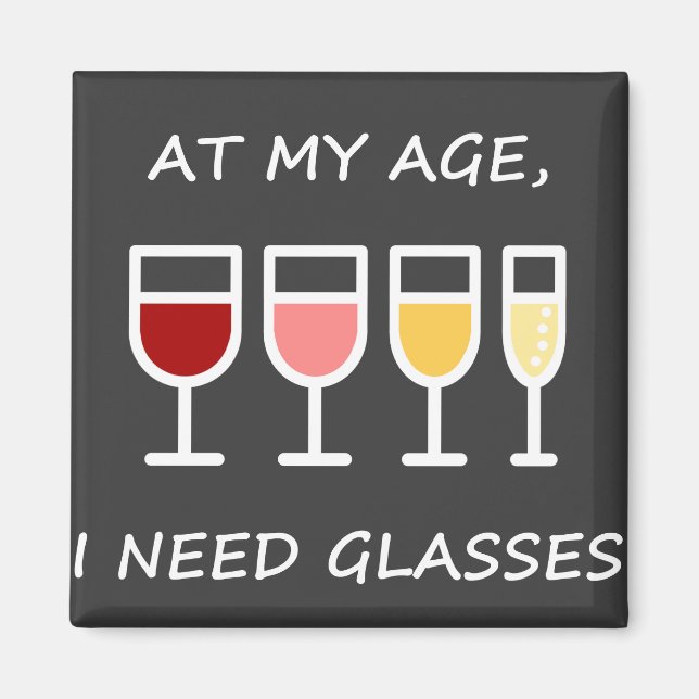 At my age, I need glasses - magnet (Front)