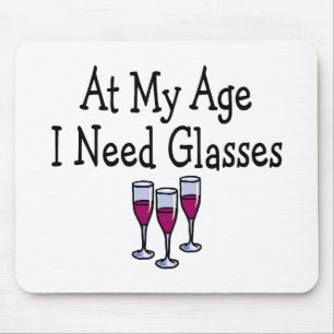At My Age I Need Glasses Mouse Pad